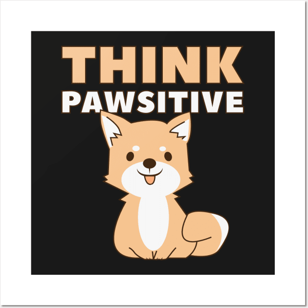 Think Pawsitive Wall Art by quotysalad